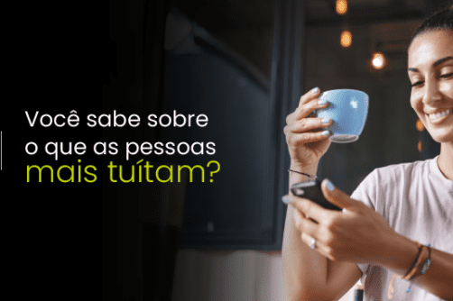 Você sabe sobre o que as pessoas mais tuítam?