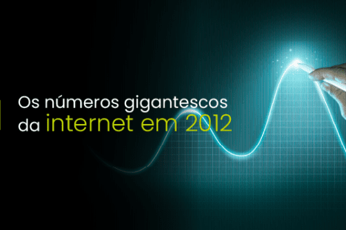 Os números gigantescos da internet em 2012