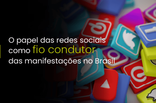 O papel das redes sociais como fio condutor das manifestações no Brasil