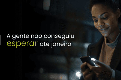 A gente não conseguiu esperar até janeiro