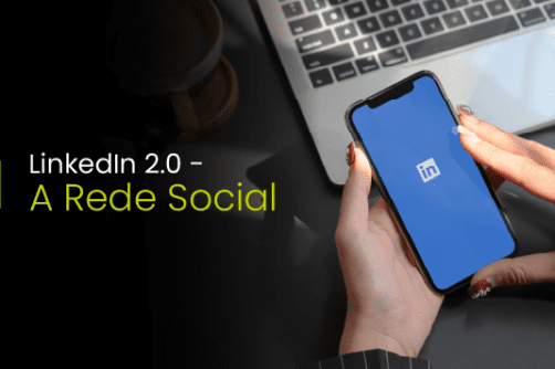 LinkedIn 2.0 – A Rede Social