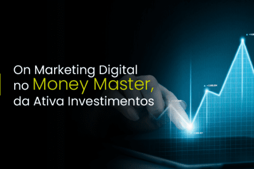 On Marketing Digital no Money Master, da Ativa Investimentos