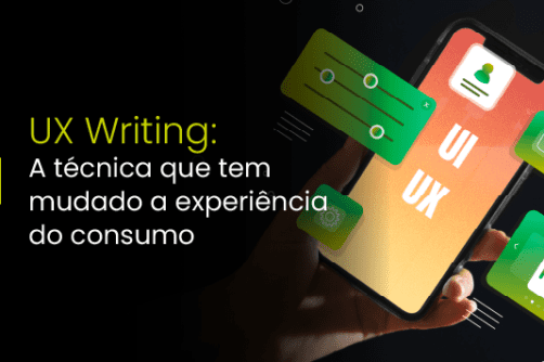 UX Writing: A técnica que tem mudado a experiência do consumo
