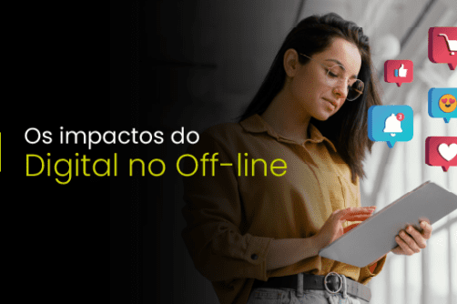 Os impactos do Digital no Off-line