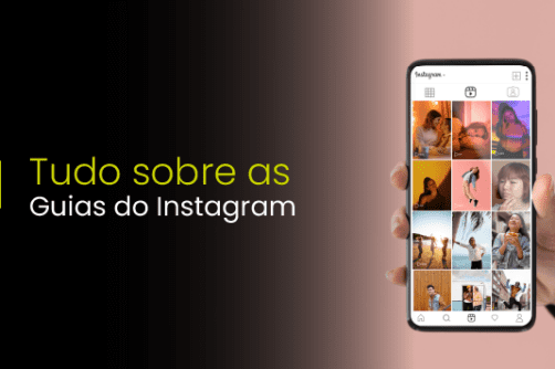 Tudo sobre as Guias do Instagram
