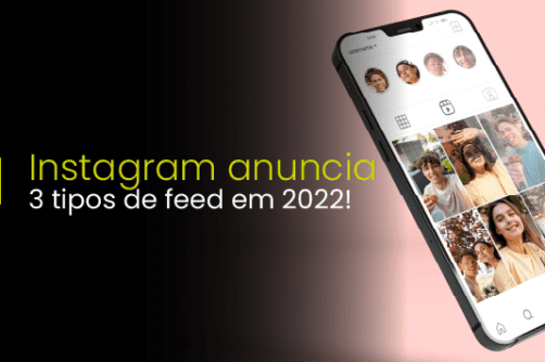 Instagram anuncia 3 tipos de feed em 2022!